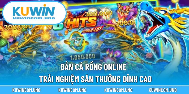 Bắn Cá Rồng Online - Trải Nghiệm Săn Thưởng Đỉnh Cao