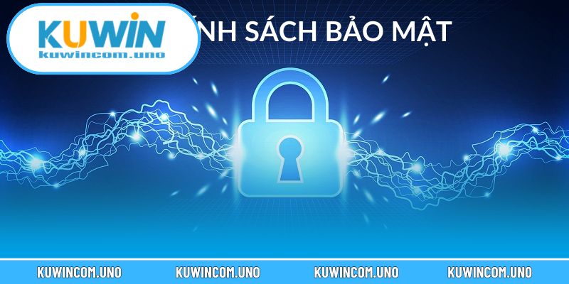 Chính sách bảo mật KUWIN đặt trọng tâm vào bảo vệ dữ liệu