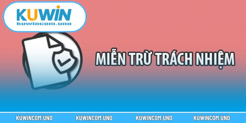 Chính sách miễn trừ trách nhiệm là nền tảng pháp lý quan trọng